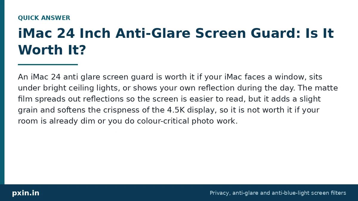 Quick answer card: iMac 24 Inch Anti-Glare Screen Guard: Is It Worth It?. Pxin guide summary.