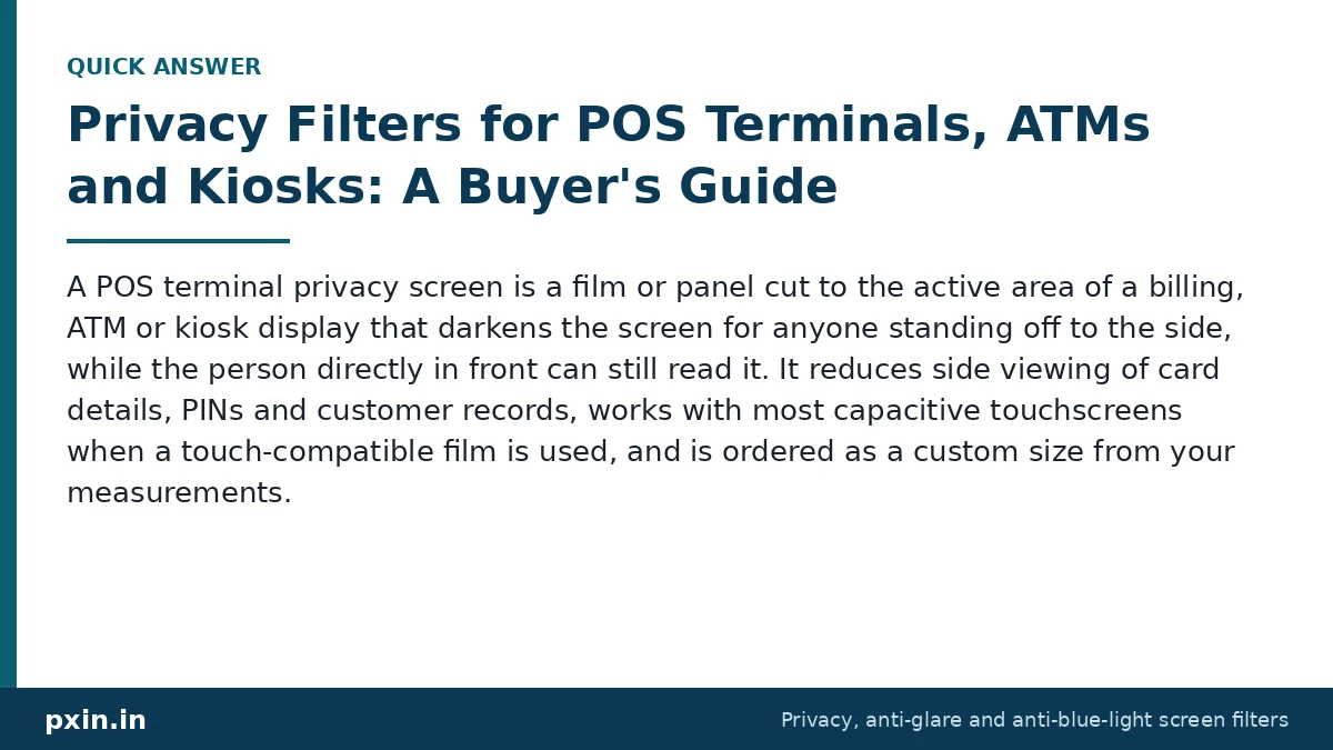 Quick answer card: Privacy Filters for POS Terminals, ATMs and Kiosks: A Buyer's Guide. Pxin guide summary.